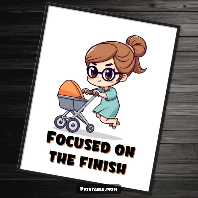 Funny poster of a determined mom character racing a tiny stroller with a focused expression, bringing motivational parenting art to any room.